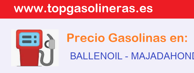 Precios gasolina en BALLENOIL - majadahonda